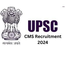 UPSC CMS 2024 Recruitment