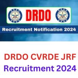 DRDO CVRDE JRF Recruitment 2024